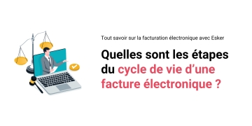 Quelles sont les étapes du cycle de vie d’une facture électronique ?