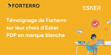 Comme Forterro, adoptez la PDP d'Esker en marque blanche !